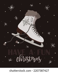 Christmas vintage card with with hand drawn ice skates and text 'Have a Fun Christmas'. Vector hand drawn illustration on black background.