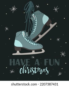 Christmas vintage card with with hand drawn ice skates and text 'Have a Fun Christmas'. Vector hand drawn illustration on black background.