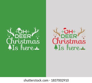 Christmas vintage Design. oh deer Christmas is here. Merry Christmas and Happy New Year typography designs. T-Shirt Typography Design. Vector Illustration Symbol Icon Design.