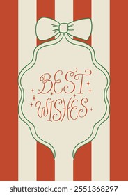 Christmas vintage greeting card with bow and hand drawn lettering Best wishes on a striped background Vector illustration of calligraphy quote and ribbon frame 