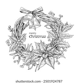 Christmas wicker wreath with bells and bow, holly, mistletoe, poinsettia. Background for design greeting card, holiday decor. Black and white Vector vintage botanical illustration. Hand drawn elements