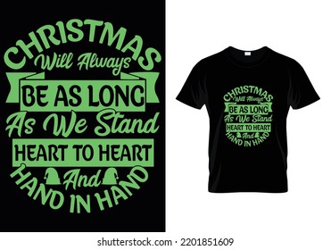 Christmas Will Always Be As Long Christmas T-Shirt Design