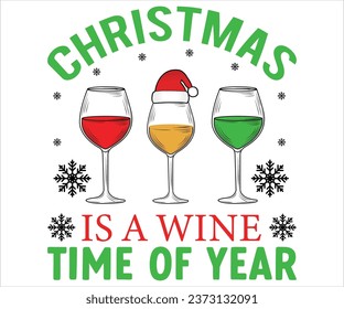 Christmas is a wine time of year, Merry Christmas T-shirts, Funny Christmas Quotes, Winter Quote, Christmas Saying, Holiday, T-shirt, Santa Claus Hat, New Year, Snowflakes Files svg