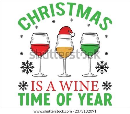 Christmas is a wine time of year, Merry Christmas T-shirts, Funny Christmas Quotes, Winter Quote, Christmas Saying, Holiday, T-shirt, Santa Claus Hat, New Year, Snowflakes Files
