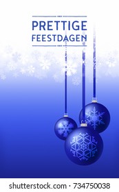 Christmas Winter Holiday Card Design with elegant Baubles ornaments and Snowflakes Dutch Text: Prettige Kerstdagen: Happy Holidays