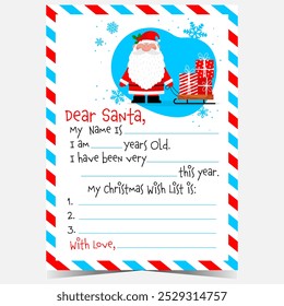 Christmas wish list template to fill out and send to Santa Claus. Blank document with empty lines and cute Santa character with sleigh and gifts. Ready to print letter to complete during holidays.