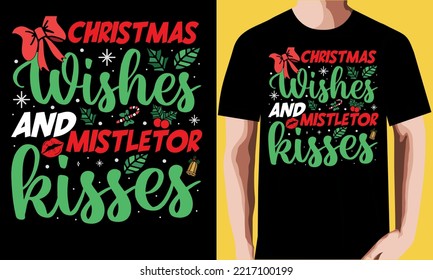 Christmas wishes and mistletoe kisses T-shirt design