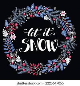 Christmas wreath with berries and leaves, vintage winter floral vector illustration. Let it snow hand written lettering. Template for holiday greeting card, invitation, mug, t-shirt design.