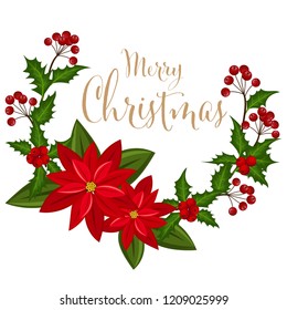 Christmas wreath decorated with holly berries branches and Poinsettia Christmas flower branches on white background with Merry Christmas text. Design for winter holidays greeting season. 