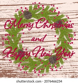 Christmas wreath of evergreens and red holly berries on wooden background. Vector Christmas and New Year illustration. Festive background with text. Background for a invitation, postcard, poster.
