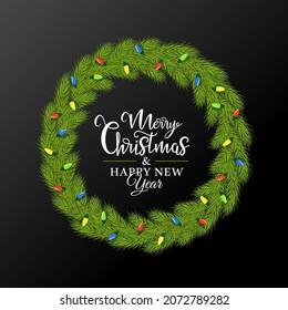 Christmas wreath of fir branches decorated with a garland with the inscription inside isolated on a black background. Vector illustration