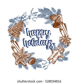 Christmas wreath with hand drawn elements - gingerbread and spices. Background with winter holiday decorations. Template for cards, invitations, posters. Vector illustration with brush lettering.