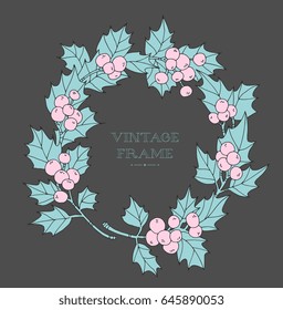 Christmas wreath holly berries. Vintage vector artwork. Forest wild plant. Hand drawn. Holiday concept for greeting card, branding, logo label. Pastel colors.