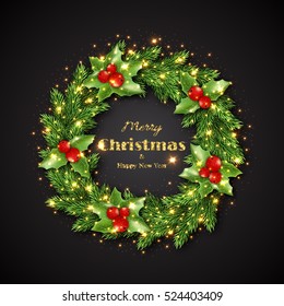 Christmas wreath with holly, glowing lights. Golden Merry Christmas and happy new year text, black background. Vector illustration.