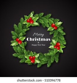 Christmas wreath with holly. Merry Christmas and happy new year text, black background. Vector illustration.