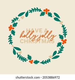 Christmas wreath vector clipart with quote Have a holly jolly Christmas. Great for posters, postcards, banners. Simple cartoon drawing isolated.