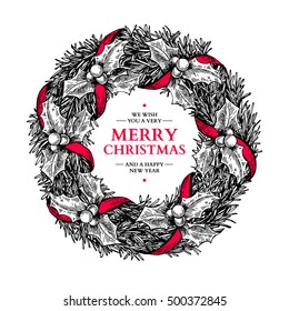 Christmas wreath. Vector hand drawn illustration with holly, mistlatoe, fir tree branches and ribbon Engraved traditional xmas decoration element Great for greeting and invitation card, holiday banner