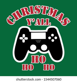 Christmas Y'all ho ho ho- funny christmas text, with controller, on green background. Good for greeting card and  t-shirt print, banner, flyer, poster design, mug, or sticker.