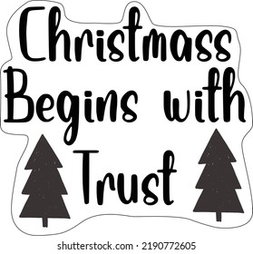 Christmass begins with trust Christmass lettering