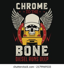 Chrome to the bone truck driver tshirt design