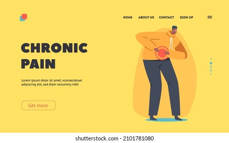 Chronic Pain Landing Page Template. Health Problem, Stomach Disease Symptoms. Male Character Feeling Strong Abdominal Pain. Man Touch Belly, Unhealthy Body Sickness. Cartoon People Vector Illustration