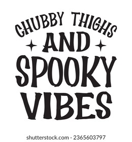 Chubby Thighs and Spooky Vibes T Shirt Design, Vector File 
