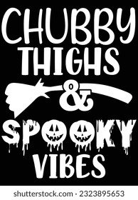 Chubby thighs and spooky vibes vector art design, eps file. design file for t-shirt. SVG, EPS cuttable design file