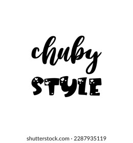 chuby style black lettering quote