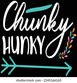 Chunky hunky  Happy Valentine day shirt print template, Valentine Typography design for girls, boys, women, love vibes, valentine gift, lover