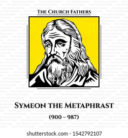 The church fathers. Symeon the Metaphrast (900 - 987) was the author of the 10-volume medieval Greek menologion, or collection of saints' lives. He lived in the second half of the 10th century.