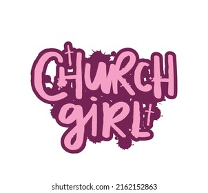 Church girl religious slogan text with Cross sign. Vector illustration design for fashion graphics, t shirt prints.