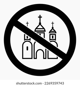 Church prohibition sign. There is no church. Prohibition of Orthodox churches. Vector icon.