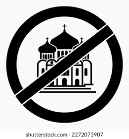 Church prohibition sign. There is no church. Prohibition of Orthodox churches. Vector icon.