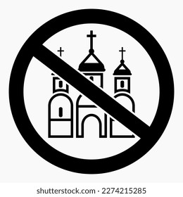 Church prohibition sign. There is no church. Prohibition of Orthodox churches. Vector icon.