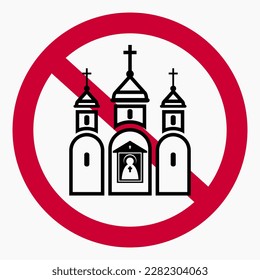 Church prohibition sign. There is no church. Prohibition of Orthodox churches. Vector icon.