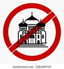 Church prohibition sign. There is no church. Prohibition of Orthodox churches. Vector icon.