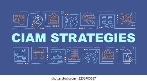 CIAM strategy word concepts dark blue banner. Customer data security. Infographics with editable icons on color background. Isolated typography. Vector illustration with text. Arial-Black font used