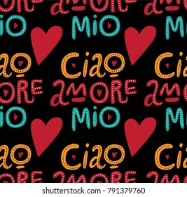 Ciao amore mio seamless pattern with hand drawn  lettering and doodle heart. Valentines day card. For invitations, postcards and posters.