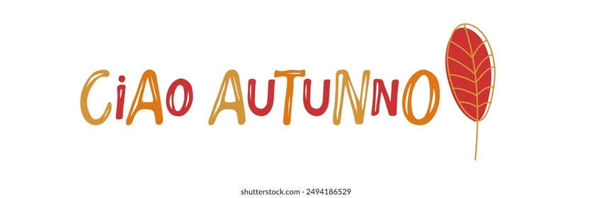 Ciao Autunno lettering with falling leaf doodle design. Italian autumn lettering. Italian lettering Ciao Autunno in English means Hello Autumn. Vector illustration. Season greeting card