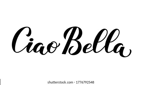 Ciao Bella (Hello Beautiful in Italian) calligraphy hand lettering isolated on white . Vector template for typography poster, banner, flyer, sticker, t-shirt, postcard, logo design, etc.