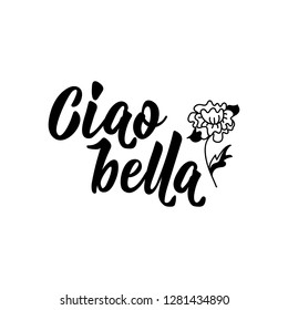 Ciao bella. Lettering. Translation from Italian - Hello beautiful. Modern vector brush calligraphy. Ink illustration