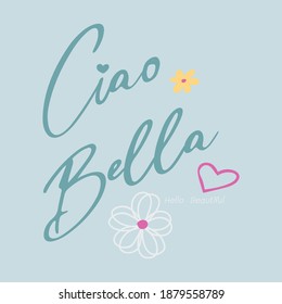 Ciao Bella(Italy) is Hello Beautiful,Graphic design print t-shirts fashion,vector,poster,card