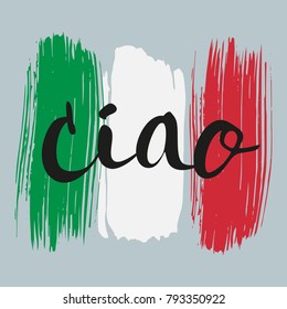 "Ciao" - both hello and bye in Italian, brush lettering poster for your design. Creative typography. Hand drawn card with text "Ciao". Tourism and travel. Italian flag background. Brush strokes. 