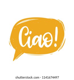 Ciao hand lettering phrase translated from Italian Hello in speech bubble.