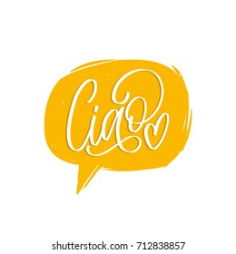 Ciao hand lettering phrase translated from italian Hello in speech bubble.