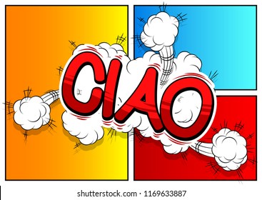 Ciao (hello and bye in Italian) - Vector illustrated comic book style phrase.