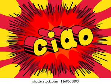 Ciao (hello and bye in Italian) - Vector illustrated comic book style phrase.
