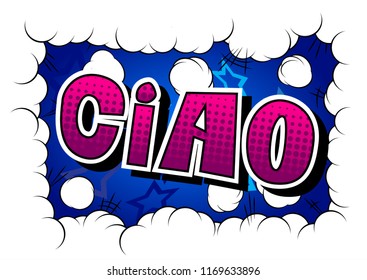 Ciao (hello and bye in Italian) - Vector illustrated comic book style phrase.