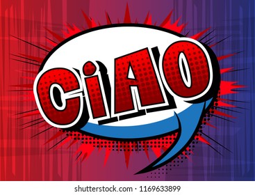 Ciao (hello and bye in Italian) - Vector illustrated comic book style phrase.