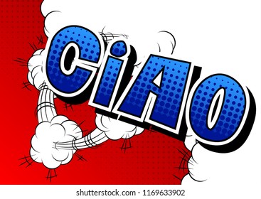 Ciao (hello and bye in Italian) - Vector illustrated comic book style phrase.